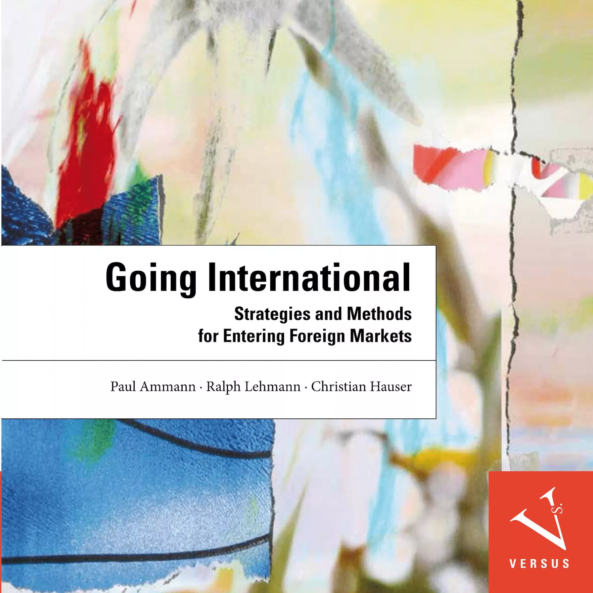 Abstract colorful background with torn paper effect and a white text block reading 'Going International Strategies and Methods for Entering Foreign Markets' by Paul Ammann, Ralph Lehmann, Christian Hauser, with a red Versus logo in the bottom right corner.